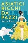Asiatici ricchi da pazzi by Kevin Kwan