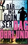 Där inga ögon ser by Dag Öhrlund