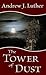 The Tower of Dust by Andrew J. Luther