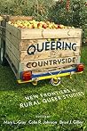 Queering the Countryside: New Frontiers in Rural Queer Studies (Intersections Book 11)