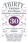30 Things Every Woman Should Have and Should Know by the Time... by Pamela Redmond Satran