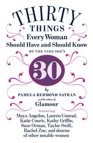 30 Things Every Woman Should Have and Should Know by the Time... by Pamela Redmond Satran 30 Things Every Woman Should Have and Should Know by the Time... by Pamela Redmond Satran