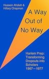 A Way Out of No Way: Harlem Prep: Transforming Dropouts into Scholars, 1967-1977