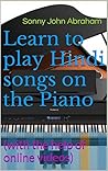 Learn to play Hindi songs on the Piano: (with the help of online videos)