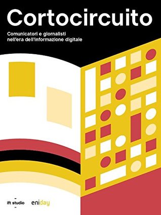 Cortocircuito: Comunicatori e giornalisti nell'era dell'informazione digitale (Italian Edition)