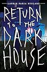 Return to the Dark House by Laurie Faria Stolarz