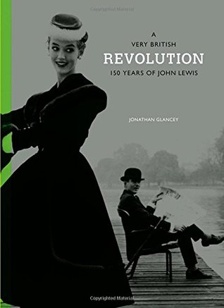 A Very British Revolution:150 Years of John Lewis (Hardcover)