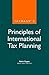 Principles of International Tax Planning