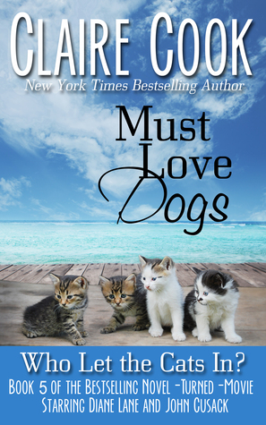 Must Love Dogs: Who Let the Cats In? (Must Love Dogs, #5)