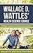 Wallace D. Wattles' Health Science Course: 4 Mega-Lessons in Constructive Science (Wallace D. Wattles' Power Correspondence School Courses Book 1)
