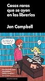 Cosas raras que se oyen en las librerías by Jen Campbell