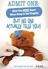 Admit One: What You Must Know When Going to the Hospital Admit One: What You Must Know When Going to the Hospital