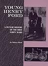 Young Henry Ford: A Picture History of the First Forty Years (Great Lakes Books)