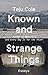 Known and Strange Things: E...