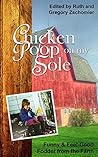 Chicken Poop on My Sole: Funny and Feel-Good Fodder from the Farm