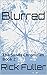 Blurred by Rick Fuller