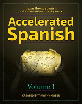 Accelerated Spanish: Learn fluent Spanish with a proven accelerated learning system (Kindle Edition)