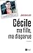 Cécile, ma fille, ma disparue (French Edition)