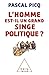 L'homme est-il un grand singe politique ?