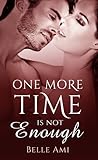 One More Time Is Not Enough by Belle Ami One More Time Is Not Enough by Belle Ami
