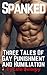 Spanked: Three Tales of Gay Punishment and Humiliation