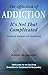 The Affliction of Addiction: It's Not That Complicated