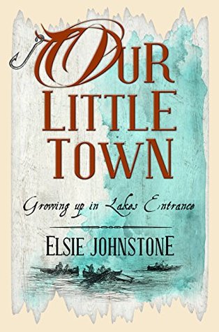 Our Little Town: Growing up in Lakes Entrance