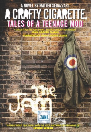 A CRAFTY CIGARETTE Tales of a Teenage Mod: Foreword by John Cooper Clarke (The Tales Trilogy from Zani)