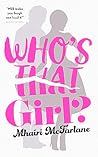 Who’s That Girl? by Mhairi McFarlane
