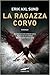 La ragazza corvo (Victoria Bergman, #1-3)