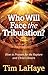 Who Will Face the Tribulation?: How to Prepare for the Rapture and Christ's Return (Tim LaHaye Prophecy Library)