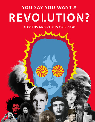 You Say You Want a Revolution?: Records and Rebels 1966-1970 (Hardcover)