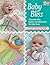 Baby Bliss: Adorable Gifts,...