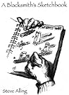 A Blacksmith's Sketchbook by Steve Alling by Steve Alling by Steve Alling