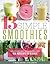 13 Simple Smoothies: Healthy and Yummy Smoothies Made With Real Ingredients You Recognize