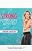 Strong: A Simple Guide to Building A Better You