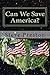 Can We Save America?