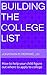 Building the College List: How to help your child figure out where to apply to college (Parents, You're the Problem! Book 1)