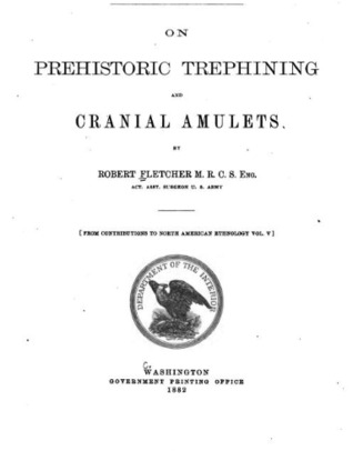 On Prehistoric Trephining and Cranial Amulets