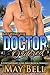 Just What the Doctor Ordered: A Dominant Alpha Male Medical Romance (Contemporary Doctor Romance)