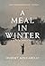 A Meal in Winter by Hubert Mingarelli
