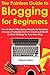 The Painless Guide to Blogging for Beginners (2016): How to Start a Wordpress Website for Newbies, Choose a Profitable Niche & Create a 4 Month Content Strategy for Your New Blog