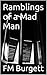 Ramblings of a Mad Man