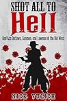 Shot All to Hell:...
