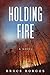 Holding Fire by Bruce Borgos