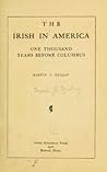 The Irish in America One Thousand Years Before Columbus by Martin John Mulroy