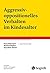 Aggressiv-oppositionelles Verhalten im Kindesalter by Franz Petermann
