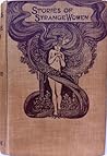 Stories of Strange Women by J.Y.F. Cooke