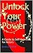 Unlock Your Power: A Guide ...