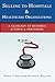 Selling to Hospitals & Healthcare Organizations by Thomas J.   Williams
